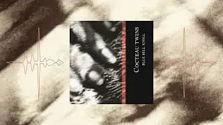 Spooning Good Singing Gum by Cocteau Twins from Blue Bell Knoll