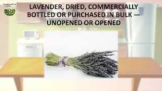 LAVENDER, DRIED, COMMERCIALLY BOTTLED OR PURCHASED IN BULK &mdash; UNOPENED OR OPENED