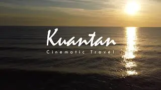 Kuantan | Cinematic Travel  - 4k