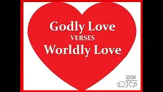 Godly Love vs Worldly Love
