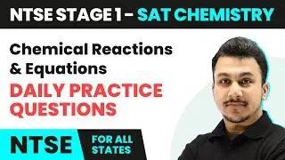 Chemical Reactions and Equations - Daily Practice Questions | NTSE SAT (Stage 1) Science | 2024-25