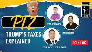 Trump&rsquo;s Taxes: EXPLAINED part.2 | LWC ep.4