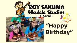 Happy Birthday - Roy Sakuma Ukulele Studios Hawaii