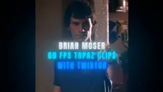 Brian Moser 60 fps TOPAZ AND TWIXTOR CLIPS 