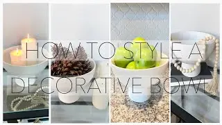 HOW TO STYLE A DECORATIVE BOWL