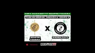 COPA MAGICBET 777 SEMPRE FIGUEIRA 2023 -  Canal Sempre Figueira x Sherek&atilde;o FC