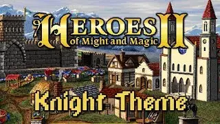 Heroes of Might and Magic II: The Price of Loyalty - Knight Town Theme