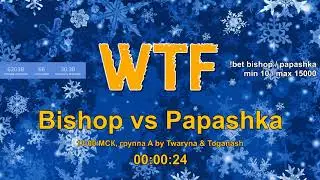WTF! Bishop vs Papashka, группа A / by Twaryna & Toganash