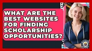 What Are the Best Websites for Finding Scholarship Opportunities? | Grad School Mindset News