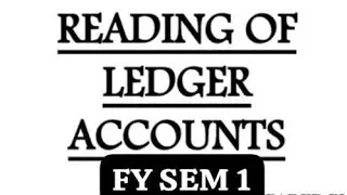 UNIT 3 ACCOUNT || Reading of ledgers Account || FY B.COM SEM 1 || MSU