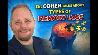 Dr  Cohen on Types of Memory Loss