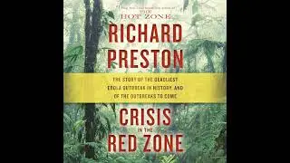 Crisis in the Red Zone: The Story of the Deadliest Ebola Outbreak in History, and of the Outbreaks