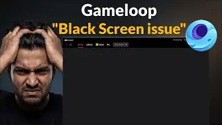 Gameloop Black Screen Issue - Gameloop Not Open Issue - 2026 - Windows 11/10/8 - Fix