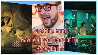 The Heavy Calm- Meet the Band( June 21, 2019)