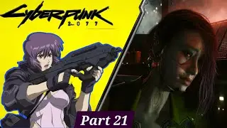 What A Masterpiece! [Cyberpunk 2077 Kusanagi Motoko Ghost In The Shell Playthrough Part - 21]