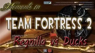 Moments in Team Fortress 2 - Regnilla vs. Ducks