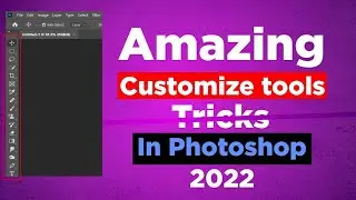 Customize Tools Setting In Photoshop 2022 l How To Solve Customize Tools Problem