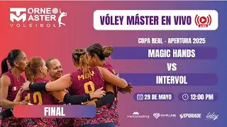 #EnVivo 🏐 Final: Magic Hands vs Intervol | Copa Real - Apertura 2025