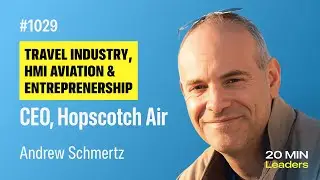Ep1029: Andrew Schmertz | CEO, Hopscotch Air