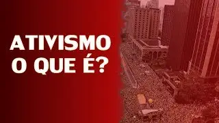 ATIVISMO O QUE &Eacute;!