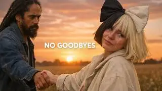 Sia & Damian Marley &ndash; No Goodbyes (2026 Official Fan Made Music)