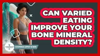 Can Varied Eating Improve Your Bone Mineral Density?