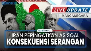 🔴Iran Peringatkan AS Soal Konsekuensi Serangan, Israel Disebut Akan Terseret Konflik Besar