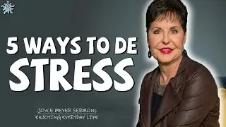 Joyce Meyer Sermons - 5 Ways to De stress - Joyce Meyer Message 2021