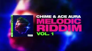 Chime & Ace Aura Melodic Riddim Vol. 1 [DEMO]