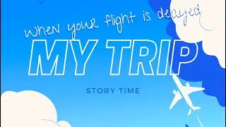My flight was delayed: story time.