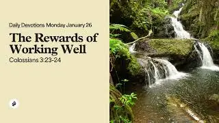 The Rewards of Working Well – Daily Devotional