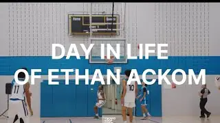Day in the life of Ethan Ackom🎥🏀