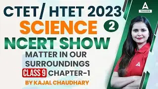CTET Science Paper 2 | HTET/CTET Science By Kajal Ma'am | Matter In Our Surroundings