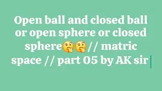 open balland closed ball kya hota hai ??// metric space 🤔🤔