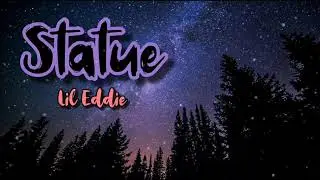 Lil Eddie - Statue (song and lyrics)