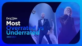 Eurovision Song Contest | Most Overrated Vs. Most Underrated (2009-2021)