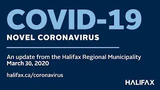 March 30, 2020 - COVID-19 Update from the Halifax Regional Municipality