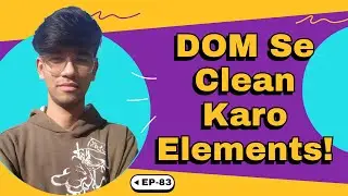 Edit & Remove Elements in DOM Using JavaScript | EP-83