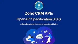 Zoho CRM Developer Series: Zoho CRM APIs &ndash; Part 7: OpenAPI Specification 3.0.0 for REST APIs