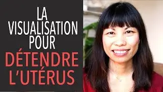 Visualisation pour détendre l'utérus -Communiquer avec son corps