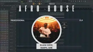 PROFESSIONAL AFRO HOUSE RAMPA &ME STYLE 2024 [FLP DOWNLOAD]