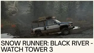 SnowRunner | Black River Tower 3 Discovery &ndash; Pure Off-Road Adventure