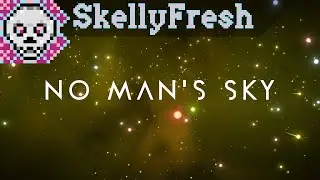 SkellyFresh Streams: No Man's Sky (2025/11/01)