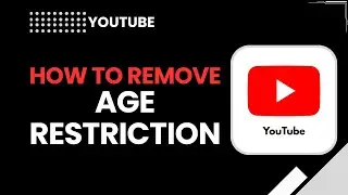 Как снять возрастные ограничения на YouTube (полная инструкция)
