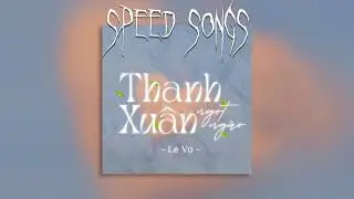 (Speed Up Version) LÊ VŨ - THANH XUÂN NGỌT NGÀO