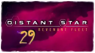 Distant Star: Revenant Fleet - Let's Play Part 29 - Goodbye Frontlines; Good Riddance