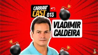 Vladimir Caldeira - Carrancast 013