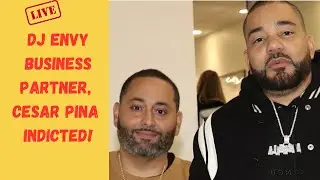 LIVE: DJ Envy's Business Partner, Cesar Pina Indicted for Real Estate Ponzi Scheme!