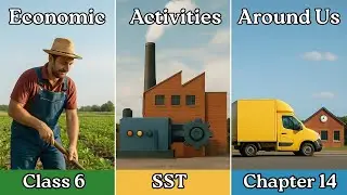 Economic Activities Around Us | Class 6 Social Science | Chapter 14 | Explained