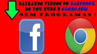 COMO BAIXA VIDEOS DO FACEBOK & GLOBO 2013 -  2014 [HD]
